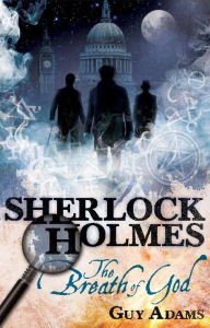 Sherlock Holmes: The Breath of God Guy Adams Author