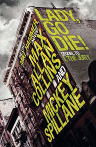 Mike Hammer: Lady, Go Die!: A Mike Hammer Novel Mickey Spillane Author