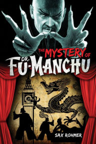 Fu-Manchu: The Mystery of Dr. Fu-Manchu Sax Rohmer Author