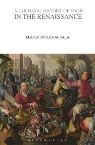 A Cultural History of Food in the Renaissance Ken Albala Editor