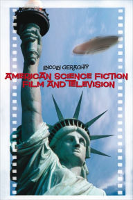 American Science Fiction Film and Television Lincoln Geraghty Author