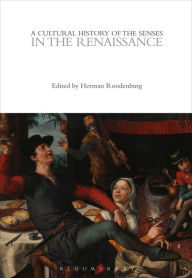 A Cultural History of the Senses in the Renaissance (The Cultural Histories Series, 3)