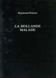 La Hollande Malade - Raymond Poisson
