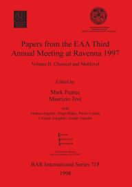 Papers from the EAA Third Annual Meeting at Ravenna 1997 Mark Pearce Editor