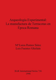 Arqueología Experimental: La manufacture de Terracotas en época Romana