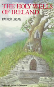 The Holy Wells of Ireland Patrick Logan Author