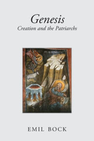 Genesis: Creation and the Patriarchs Emil Bock Author