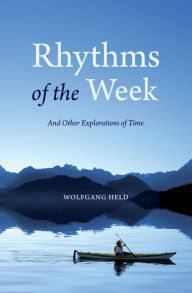 Rhythms of the Week: And Other Explorations of Time Wolfgang Held Author