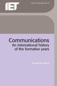 Communications: An international history of the formative years (History and Management of Technology)