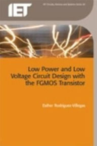 Low Power and Low Voltage Circuit Design with the FGMOS Transistor Esther Rodriguez-Villegas Author