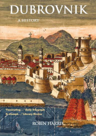 Dubrovnik: A History Robin Harris Author