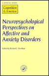 Neuropsychological Perspectives on Affective and Anxiety Disorders: A Special Issue of Cognition and Emotion (Special Issues of Cognition and Emotion)