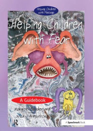 Helping Children with Fear Margot Sunderland Author