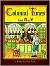 Colonial Times from A to Z - Bobbie Kalman