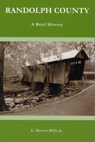 Randolph County: A Brief History L. Barron Mills Author