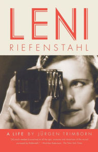 Leni Riefenstahl: A Life Jurgen Trimborn Author