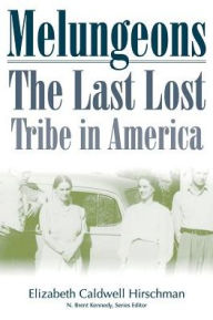 Melungeons: The Last Lost Tribe In America Elizabeth  . Hirschman Author