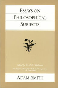 Essays on Philosophical Subjects Adam Smith Author