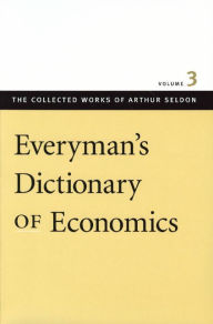 Everyman's Dictionary of Economics Arthur Seldon Author
