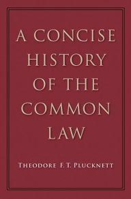 A Concise History of the Common Law Theodore F. T. Plucknett Author