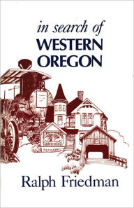 In Search of Western Oregon - Ralph Friedman