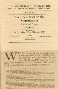 The Documentary History of the Ratification of the Constitution, Volume 15: Commentaries on the Constitution, Public and Private: Volume 3, 18 Decembe