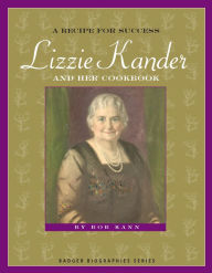 A Recipe for Success: Lizzie Kander and Her Cookbook - Bob Kann