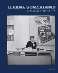 Ileana Sonnabend: Ambassador for the New Ann Temkin Editor