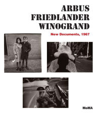 Arbus Friedlander Winogrand: New Documents, 1967 Diane Arbus Photographer