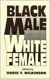 Black Male/White Female: Perspectives on Interracial Marriage and Courtship