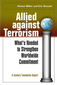 Allied against Terrorism: What's Needed to Strengthen Worldwide Commitment - Alistair Millar