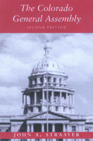 The Colorado General Assembly - John A. Straayer
