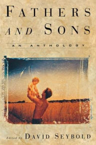 Fathers and Sons: An Anthology David Seybold Author
