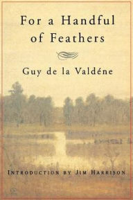 For a Handful of Feathers Guy de la ValdÃ¨ne Author