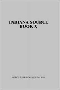 Indiana Source Book X - Histor Indiana Historical Society Press