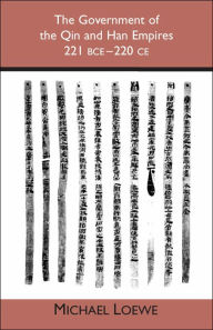 The Government of the Qin and Han Empires: 221 BCE - 220 CE Michael Loewe Author