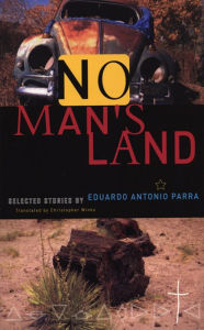 No Man's Land: Selected Stories Eduardo Antonio Parra Author