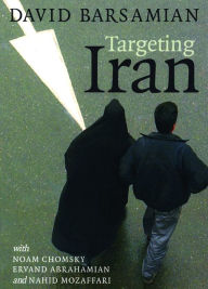 Targeting Iran David Barsamian Contribution by