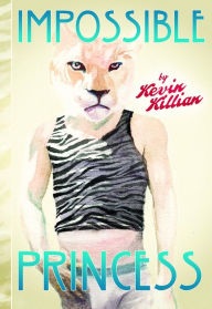 Impossible Princess Kevin Killian Author
