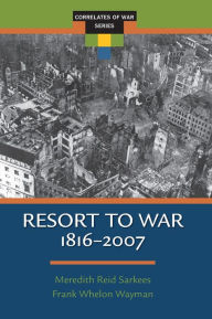 Resort To War: 1816 - 2007 - Meredieth Reid Sarkees