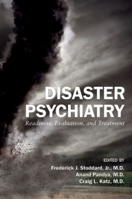 Disaster Psychiatry: Readiness, Evaluation, and Treatment Frederick J. Stoddard Jr MD Author