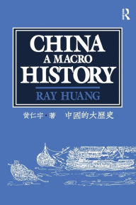 China: A Macro History Ray Huang Author