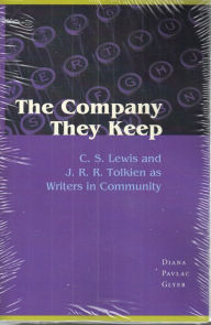 The Company They Keep: C. S. Lewis and J. R. R. Tolkien as Writers in Community Diana Pavlac Glyer Author