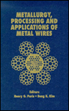Metallurgy, Processing, and Applications of Metal Wires: State of the Art Technology and Challenges for the Future - D. K. Kim