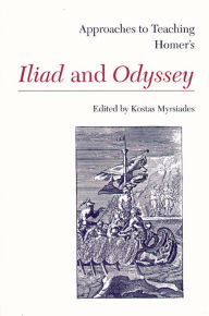 Approaches to Teaching Homer's Iliad and Odyssey - Kostas Myrsiades