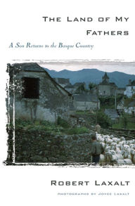 The Land of My Fathers: A Son's Return to the Basque Country Robert Laxalt Author