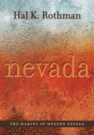 The Making of Modern Nevada - Hal Rothman