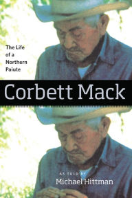 Corbett Mack: The Life of a Northern Paiute Michael Hittman Author