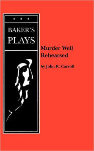 Murder Well Rehearsed John R. Carroll Author