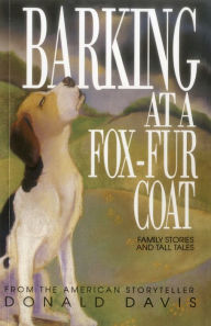 Barking at a Fox-Fur Coat Donald Davis Author